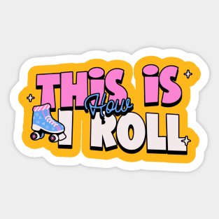 This is how I roll Sticker